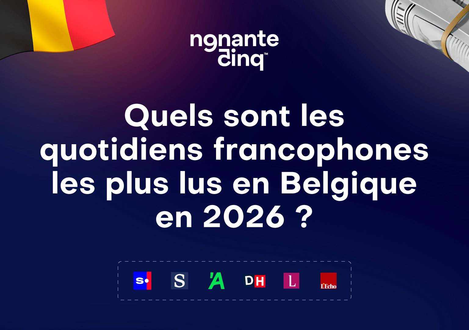 Quels sont les quotidiens francophones les plus lus en Belgique en 2026 ?